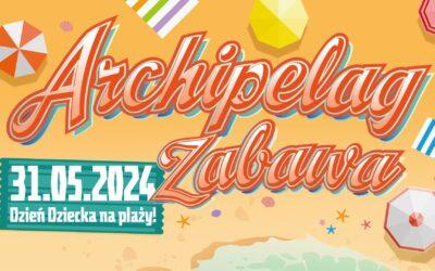 Archipelag ZABAWA – Dzień Dziecka na plaży!