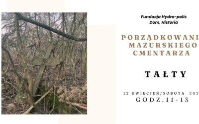 Porządkowanie i archiwizacja cmentarza mazurskiego w Tałtach